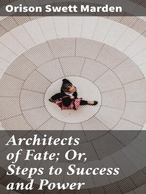 cover image of Architects of Fate; Or, Steps to Success and Power